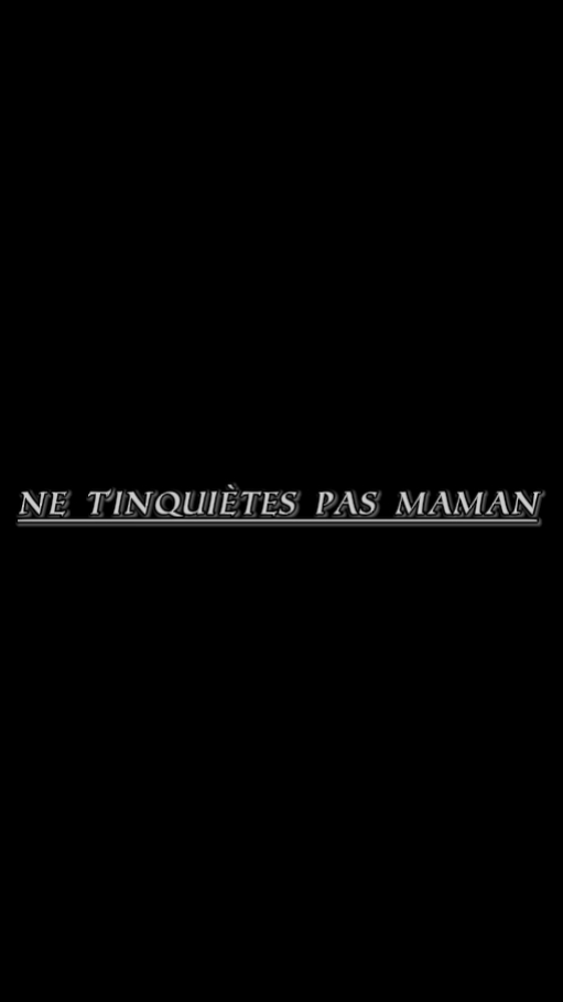 T'inquiète pas maman