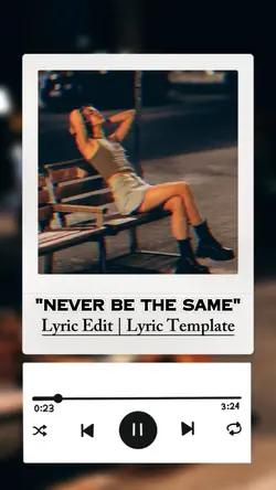 "NEVER BE THE SAME"