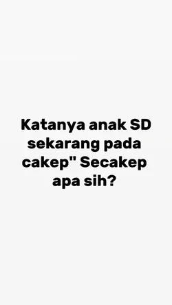 katanya anak SD ckep