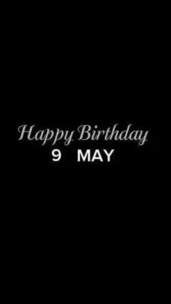 BIRTHDAY 9 MAY
