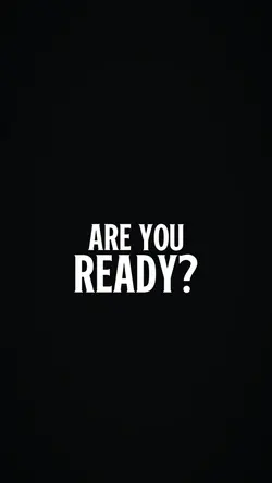 ARE YOU READY?