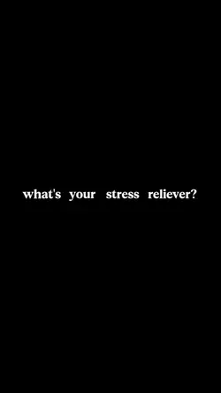 stress reliever?