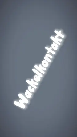 Wackelkontakt<3