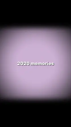 2020 memories..