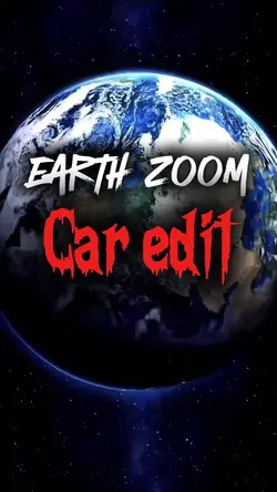 EARTH ZOOM CAR EDIT