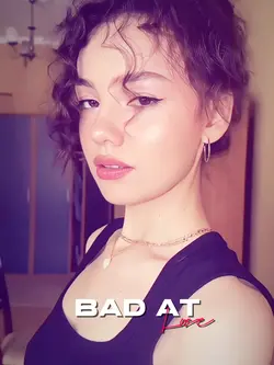 bad at love