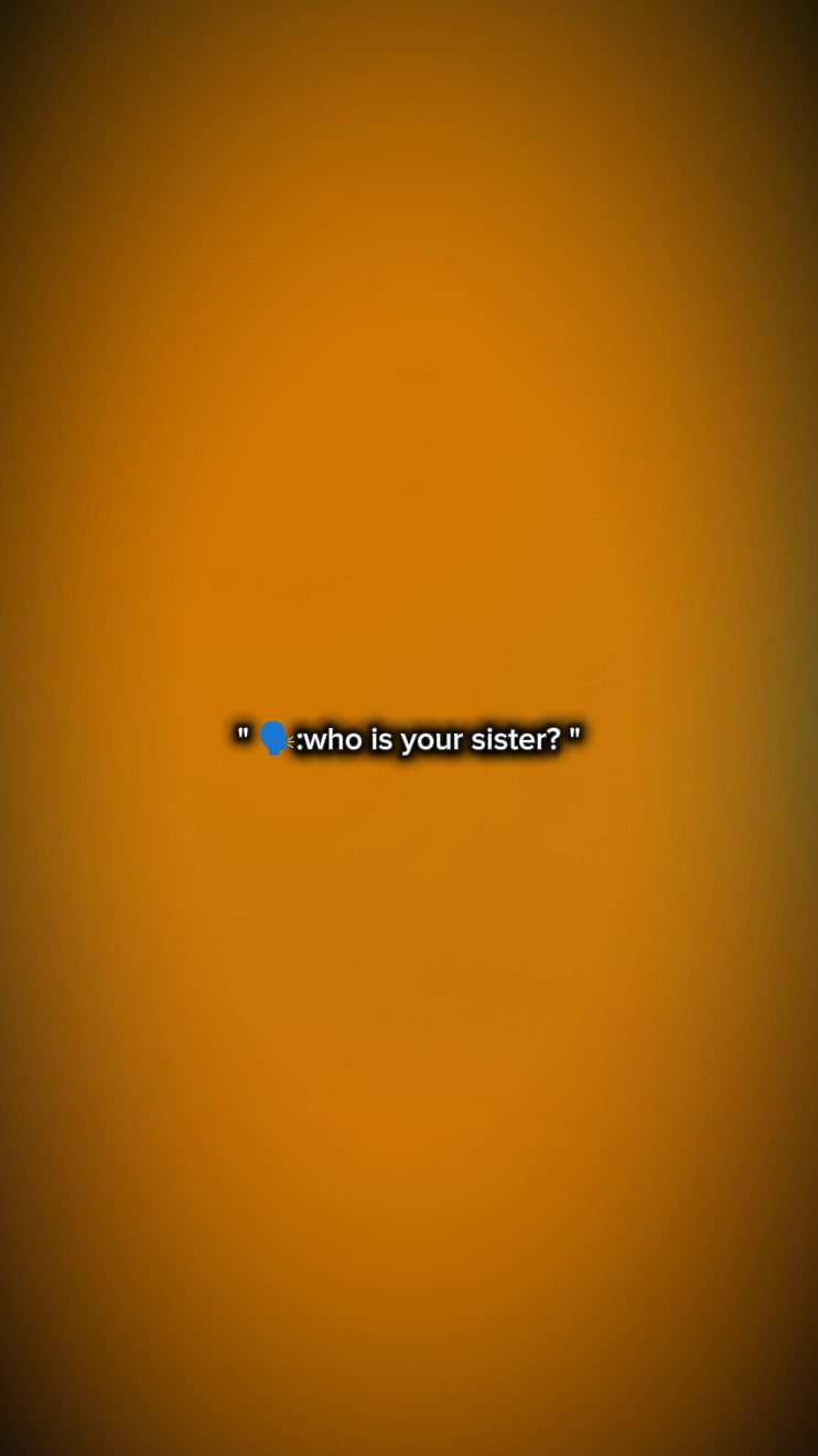 Qui est ta sœur?