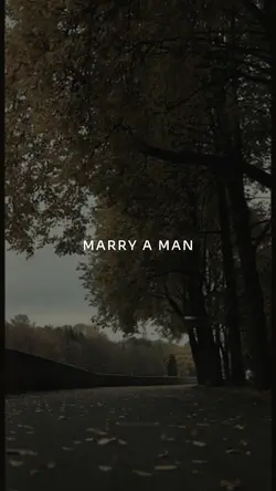 Marry a man who...
