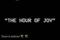 "The Hour Of Joy"