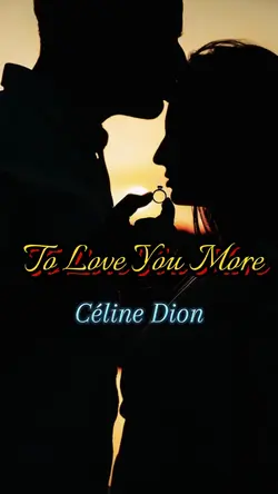 To Love You More 💕