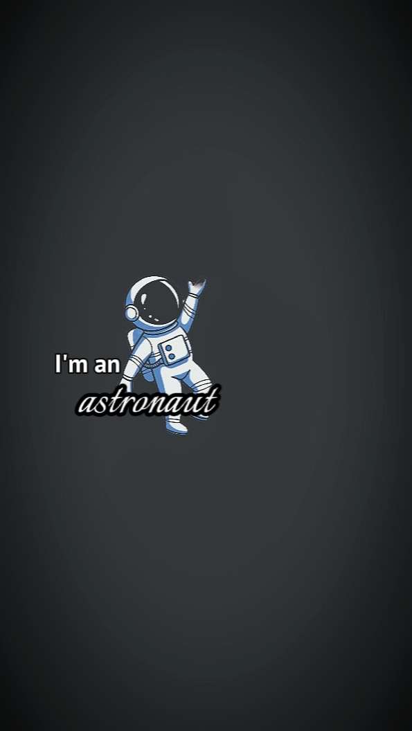 I'm an astronaut 