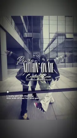 NOTHIN’ ON ME
