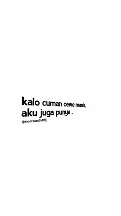 kalo cuma cewe manis