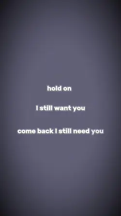 I still need you 🫠