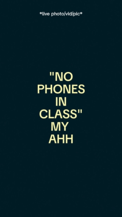 nophonesinclassmyahh