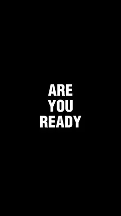 are you ready?