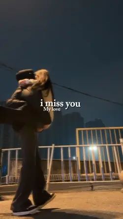 i Miss you my love 