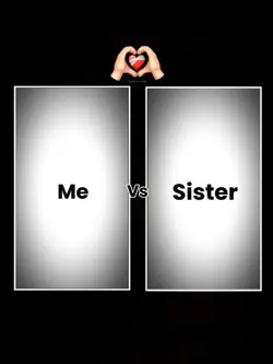 me vs Sister 