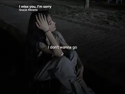 I miss you I’m sorry
