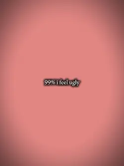 feel ugly 