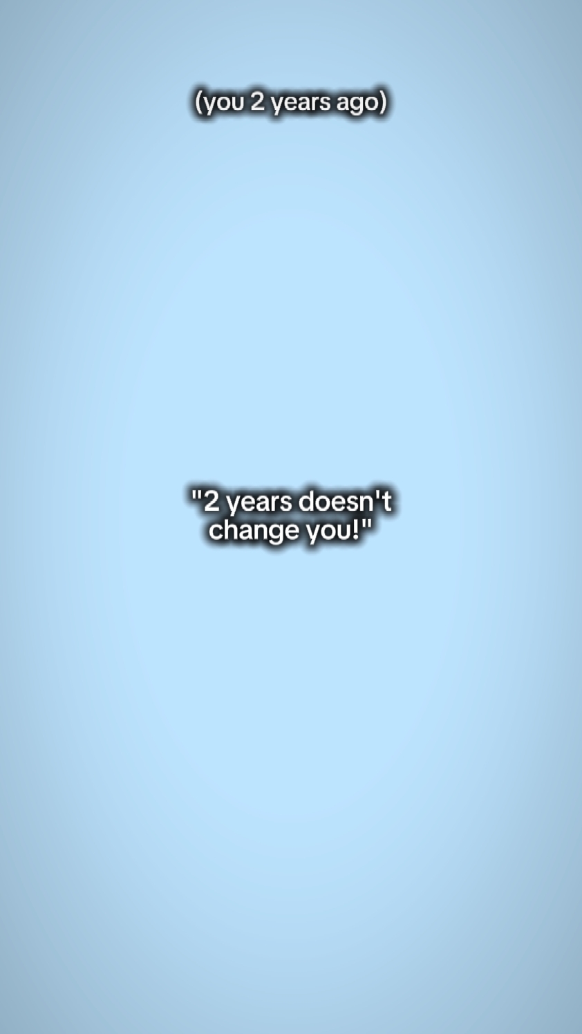2years doesnt change
