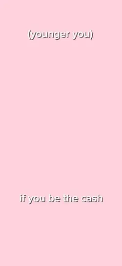 if you be the cash😻