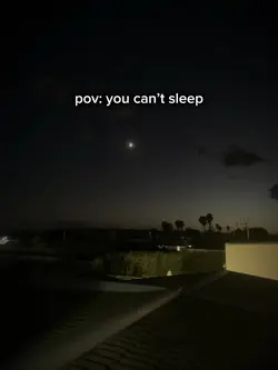 POV: you can’t sleep