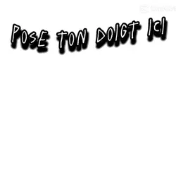 met ton doigt