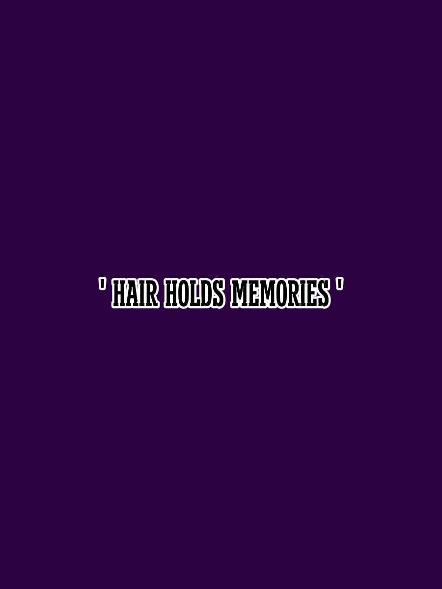 Les cheveux gardent des souvenirs