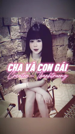 CHA VÀ CON GÁI REMIX