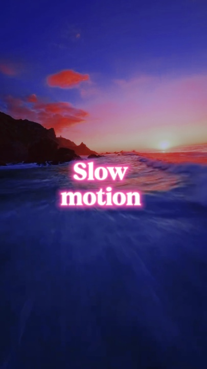 Slow motion 