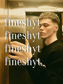 fineshyt