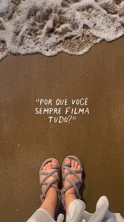 Pq filma tudo?