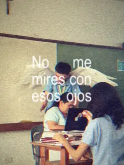 no me mire con esos 
