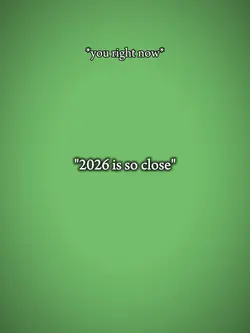 2026 is so close!