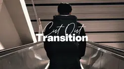 CUT OUT TRANSITION
