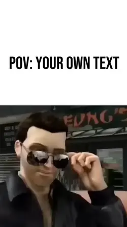 POV:YOUR OWN TEXT