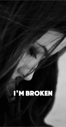 I’m broken 