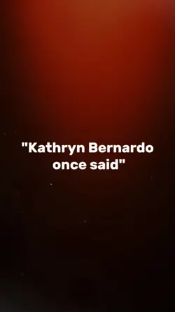 Kathryn once said 