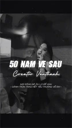 50 NĂM VỀ SAU