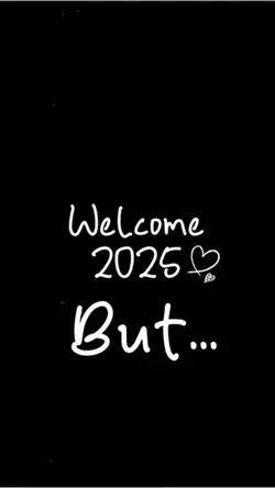 Welcome 2025 but...