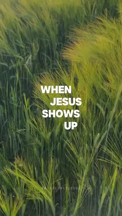 When Jesus shows up