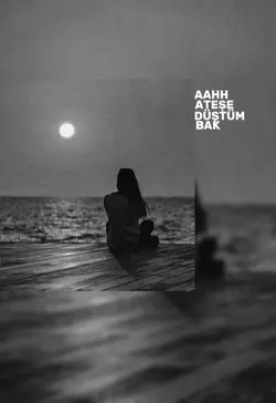 ateşe düştüm 