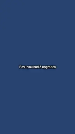 YouHad3Upgrades