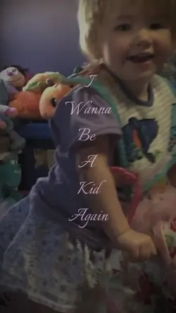 Wanna be a kid again