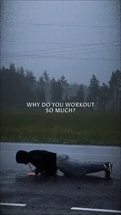 WHY WORKOUT SO MUCH?