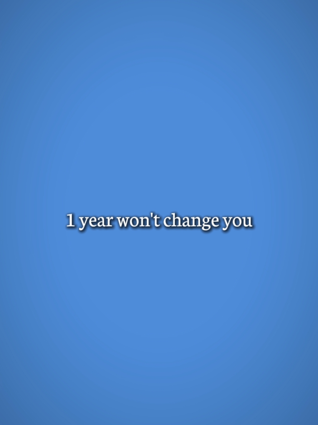 1 an ne vous changera pas