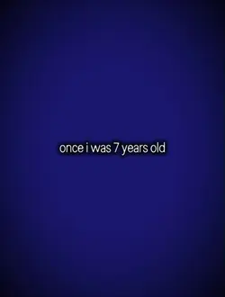 Onceiwas7yrsold
