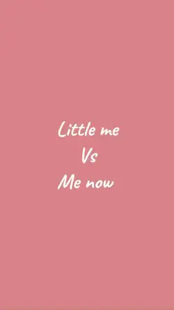 Little me vs me now