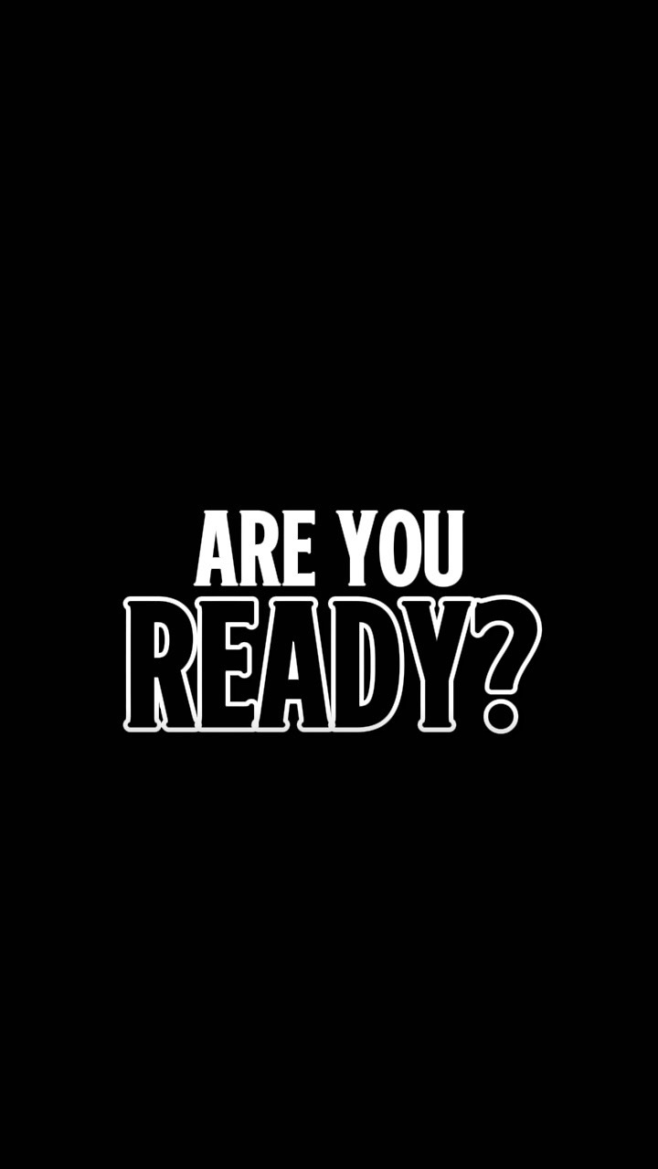 ARE YOU READY